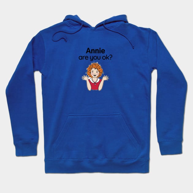 Annie are you ok? Hoodie by Said with wit